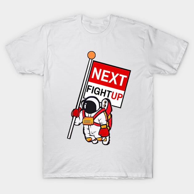 NextFightUp Astronaut T-Shirt by NextFightUpApparel